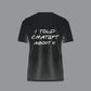 “I Told ChatGPT” T-Shirt