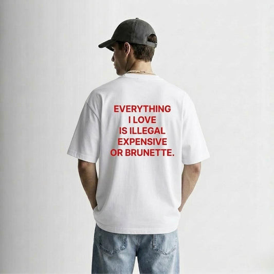 “Illegal, Expensive or Brunette” T-Shirt