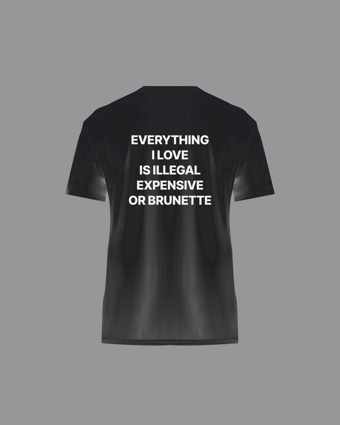 “Illegal, Expensive or Brunette” T-Shirt